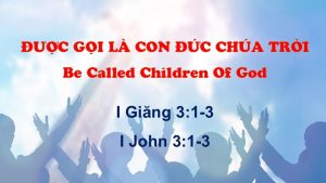 (i Giăng 3 1 3) Được Gọi Là Con Đức Chúa Trời